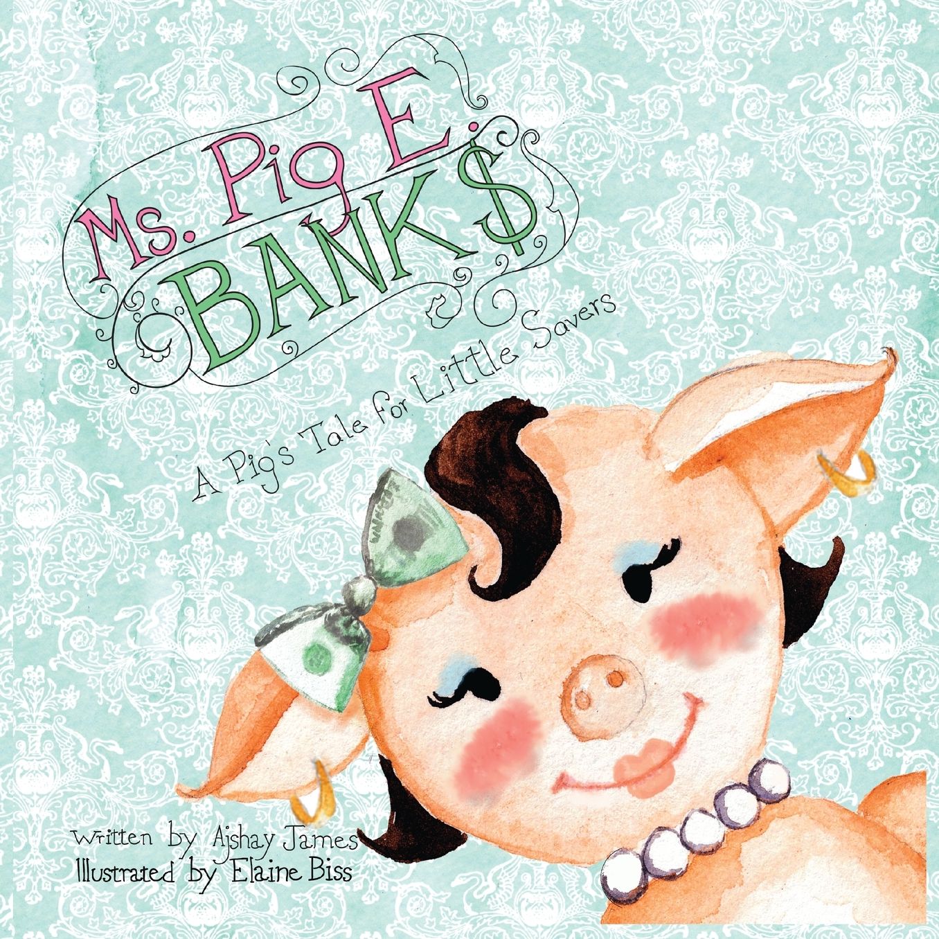 Ms. Pig E. Banks: A Pig's Tale for Little Savers