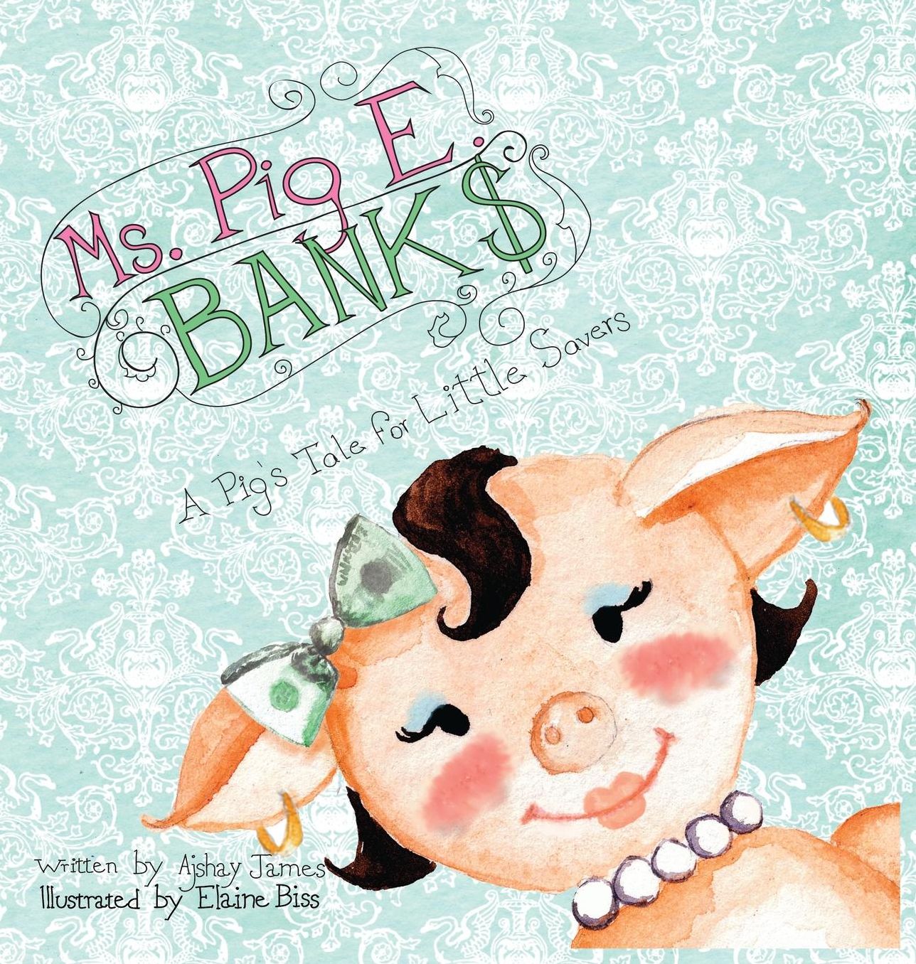 MS. Pig E. Banks: A Pig's Tale for Little Savers
