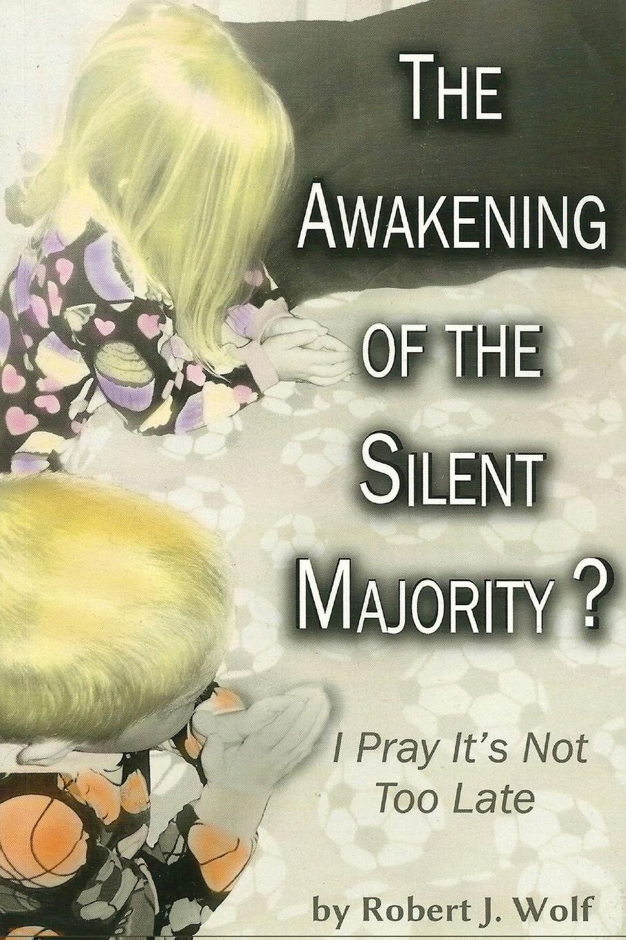 The Awakening of the Silent Majority?: I Pray It's Not Too Late
