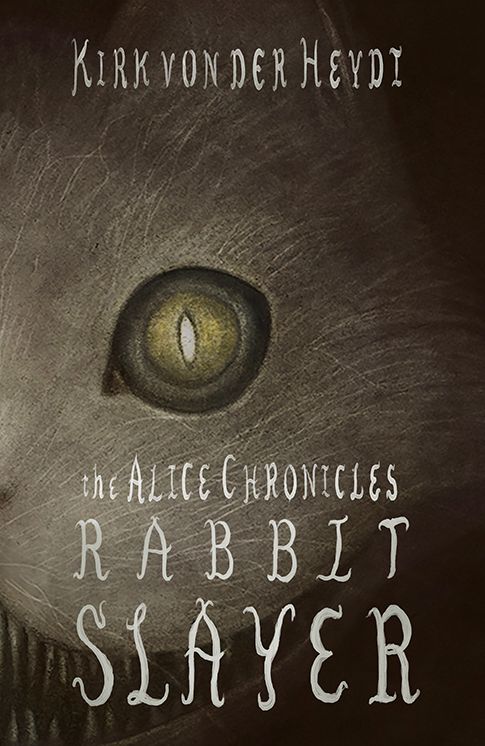 Rabbit Slayer: Book #1 of The Alice Chronicles