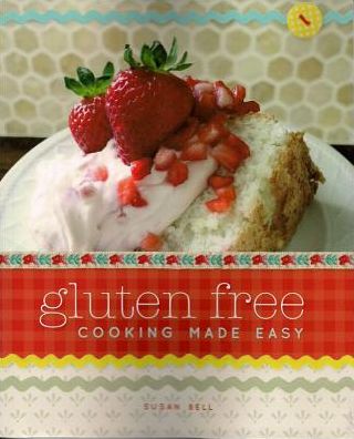 Gluten Free Cooking Made Easy