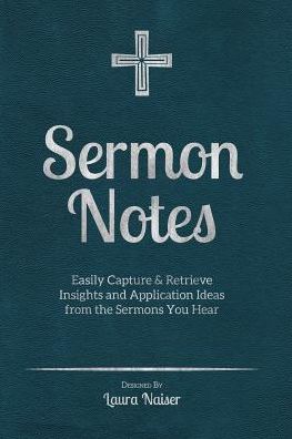 Sermon Notes: Easily Capture & Retrieve Insights and Application Ideas from the Sermons You Hear