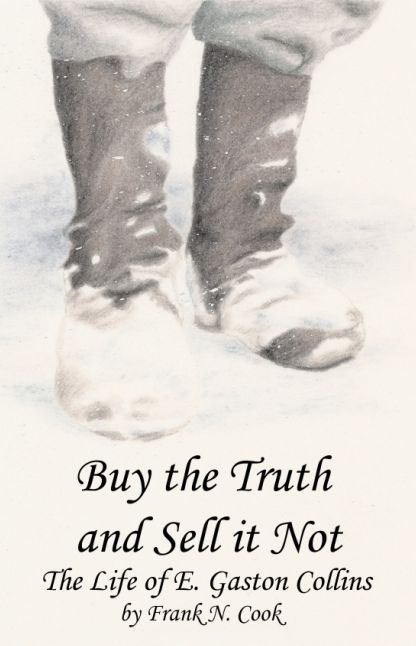 Buy the Truth and Sell It Not: The Life of E. Gaston Collins