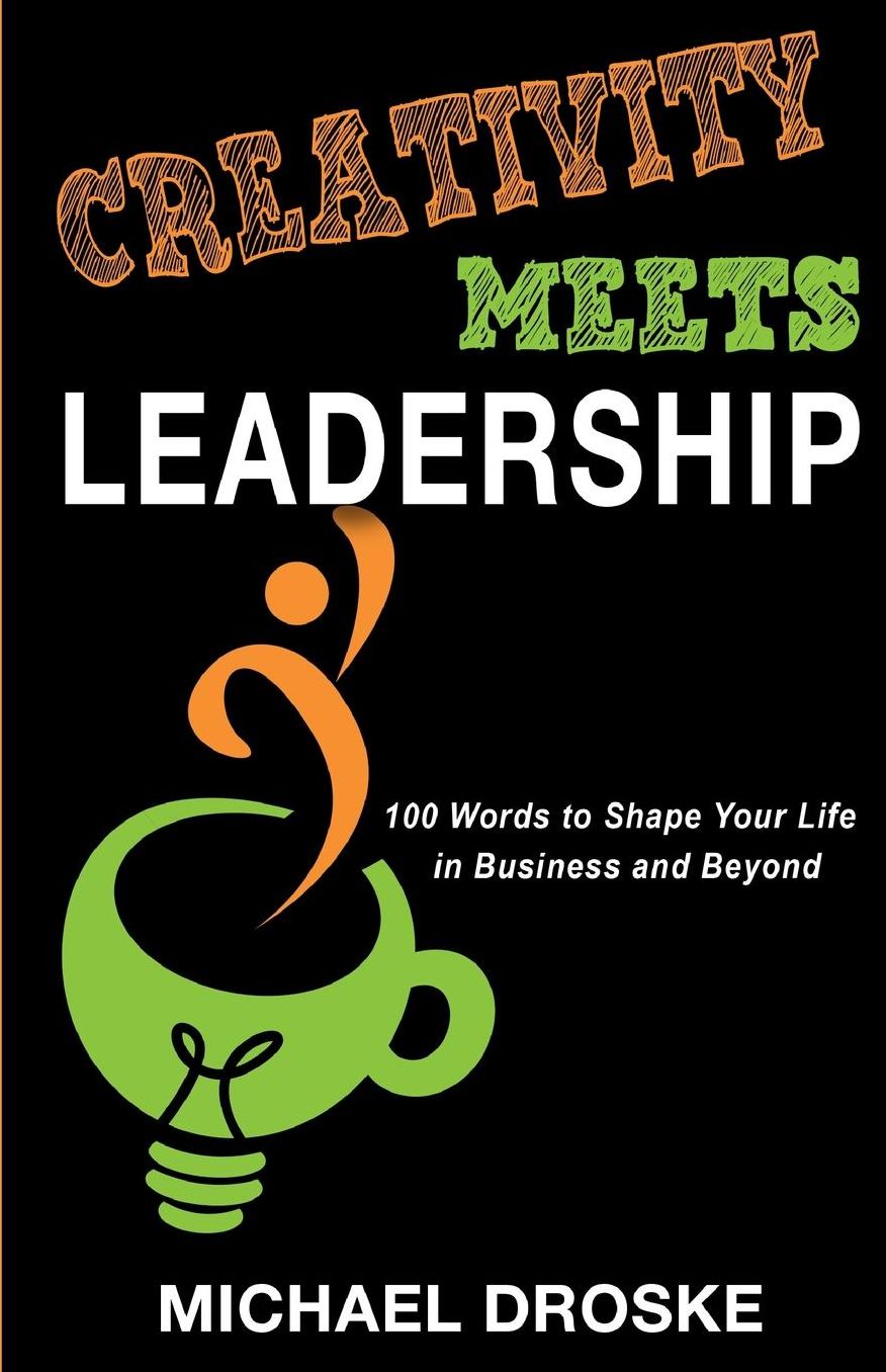 Creativity Meets Leadership: 100 Words to Shape Your Life in Business and Beyond