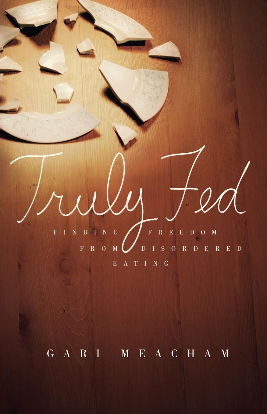 Truly Fed: Finding Freedom from Disordered Eating