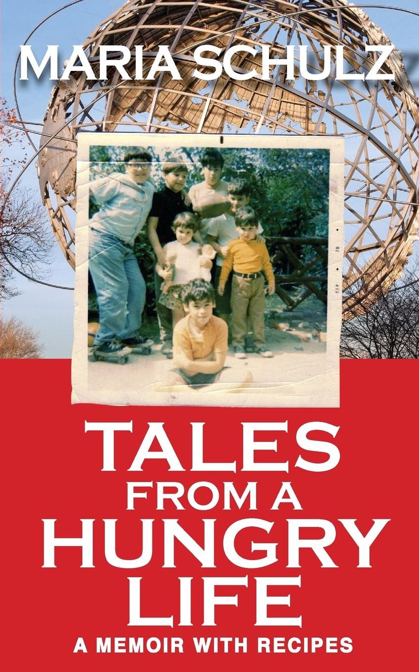 Tales From A Hungry Life: A Memoir With Recipes