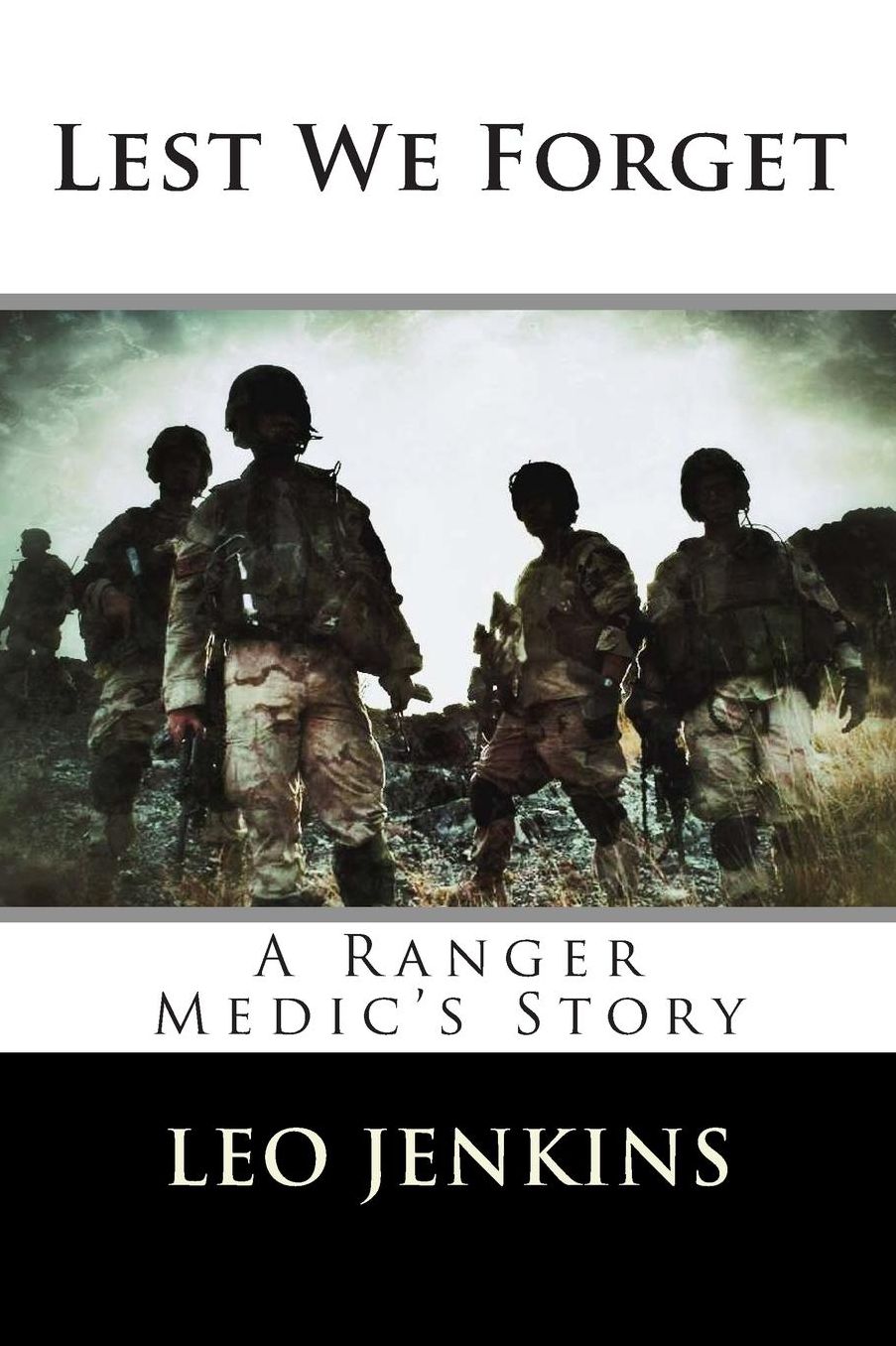 Lest We Forget: An Army Ranger Medic's Story
