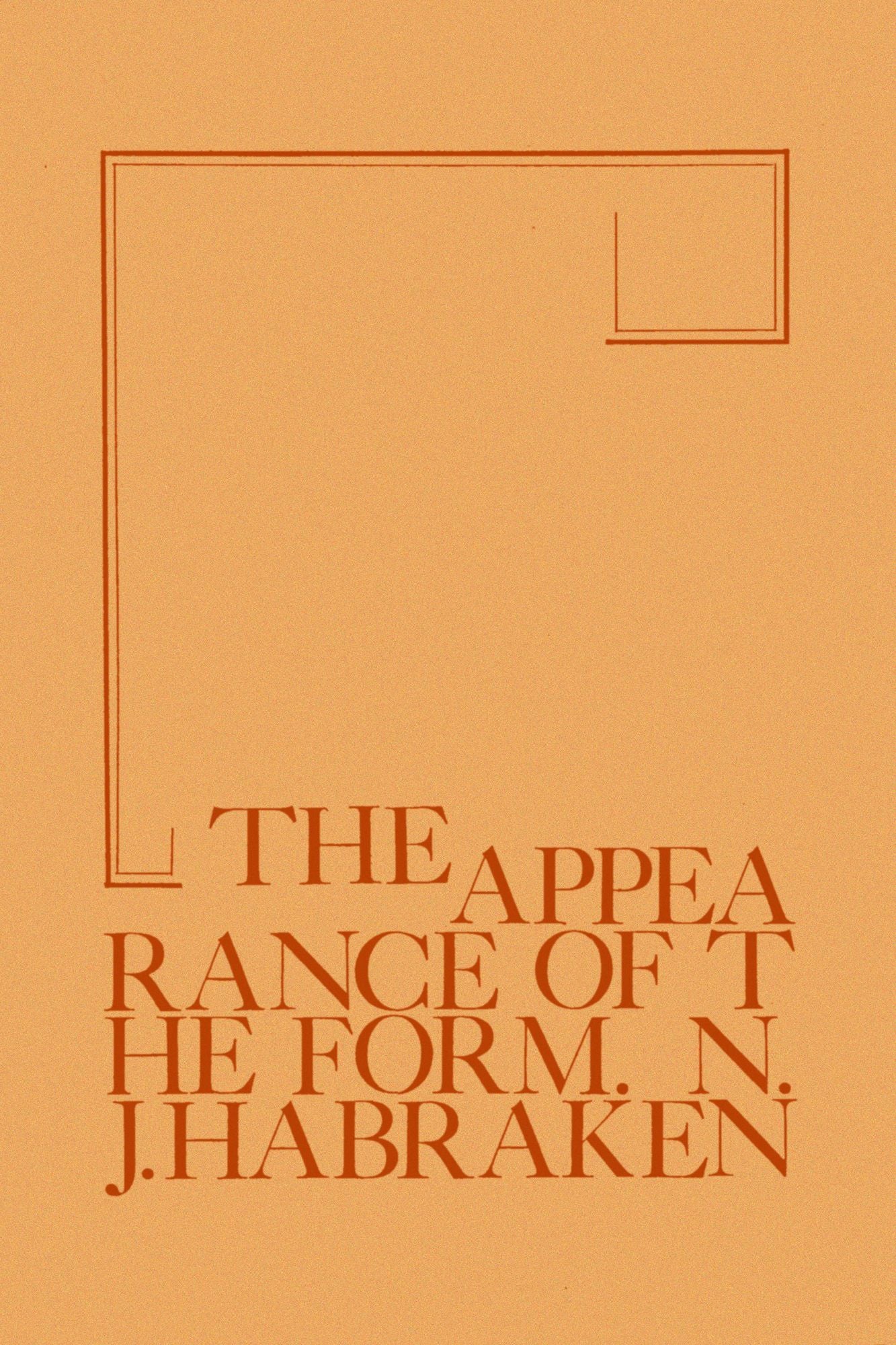 The Appearance of the Form: Four Essays on the Position Designing Takes Between People and Things