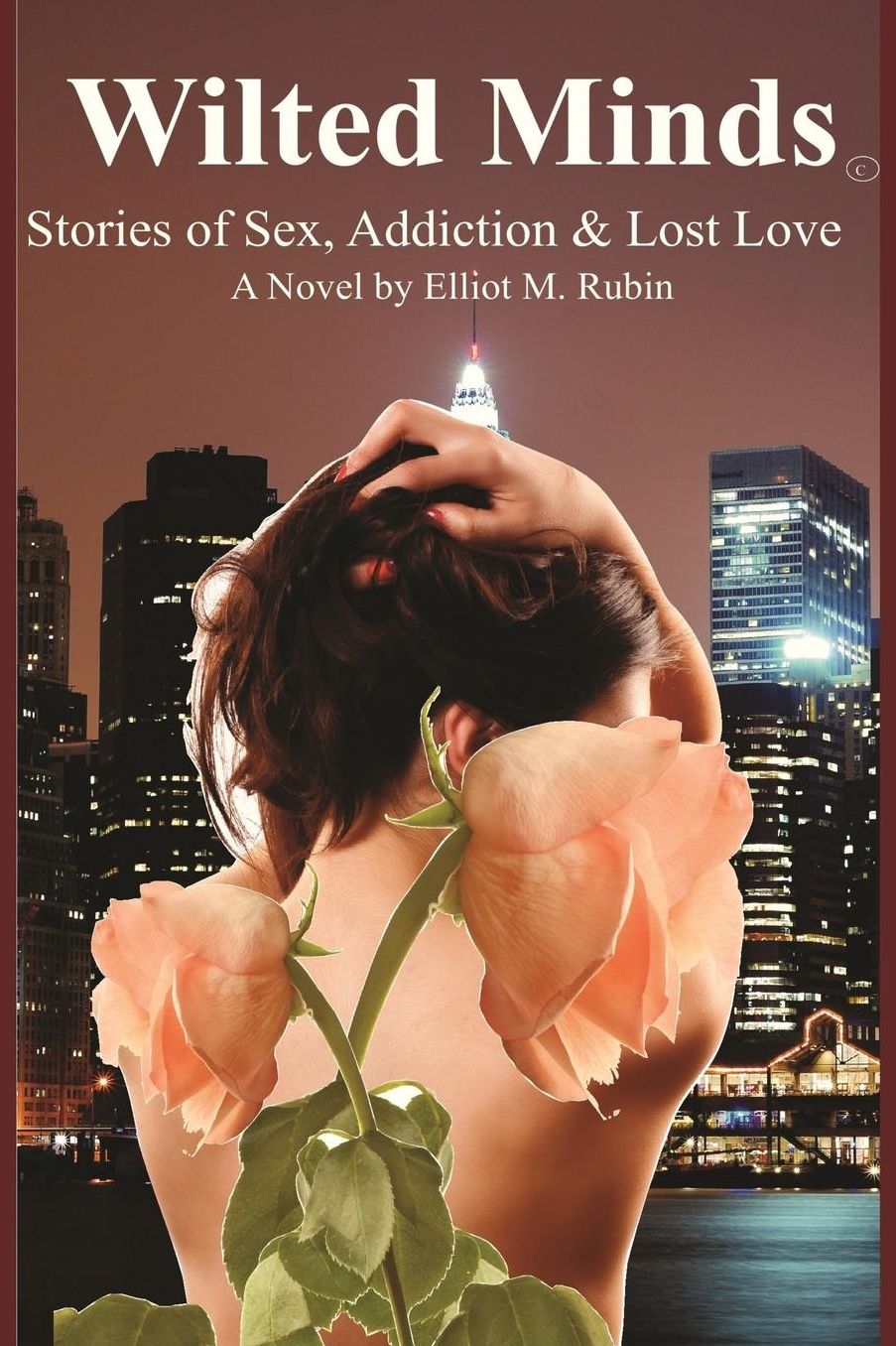 Wilted MInds: Stories of Sex, Addiction and Lost Love