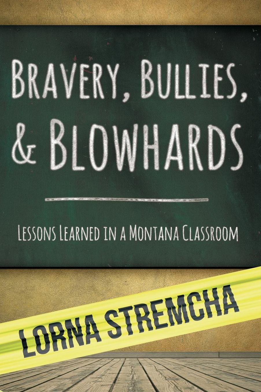 Bravery, Bullies, & Blowhards: Lessons Learned in a Montana Classroom