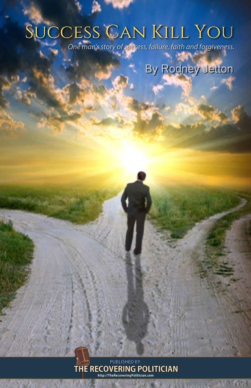 Success Can Kill You: One man's story of success, failure and forgiveness.
