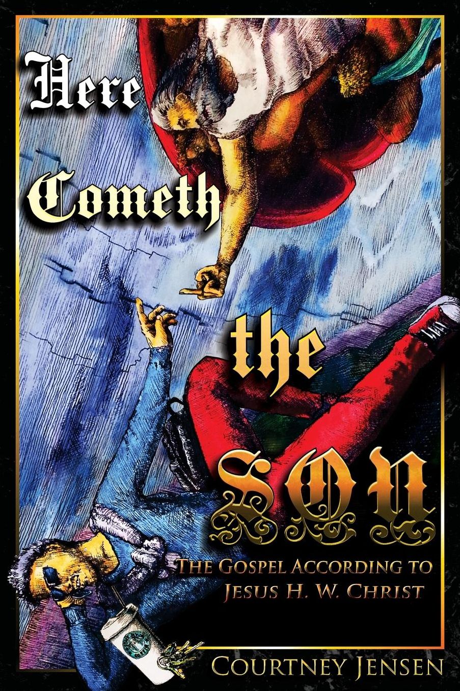 Here Cometh the Son: The Gospel According to Jesus H. W. Christ