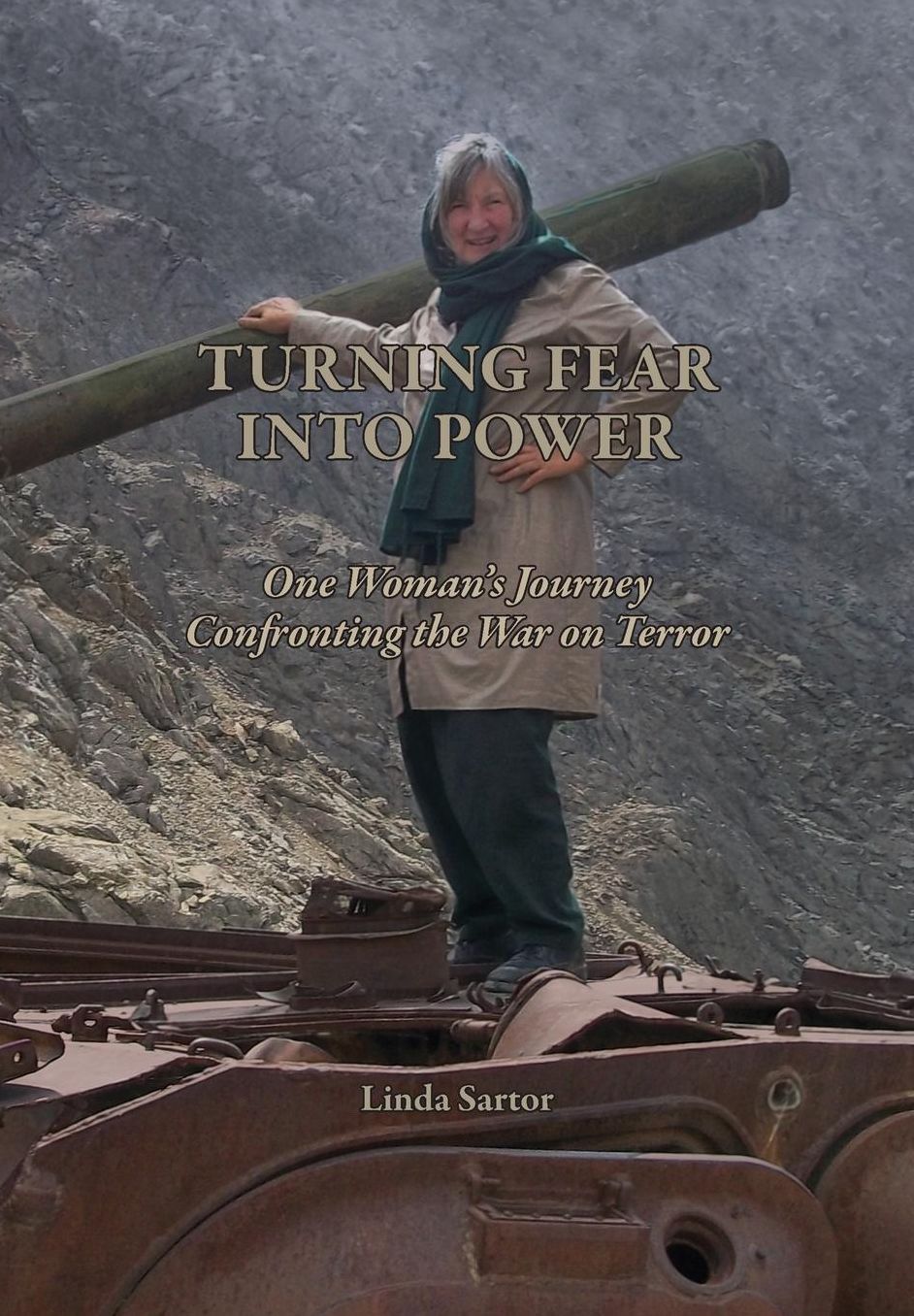 Turning Fear Into Power: One Woman's Journey Confronting the War on Terror