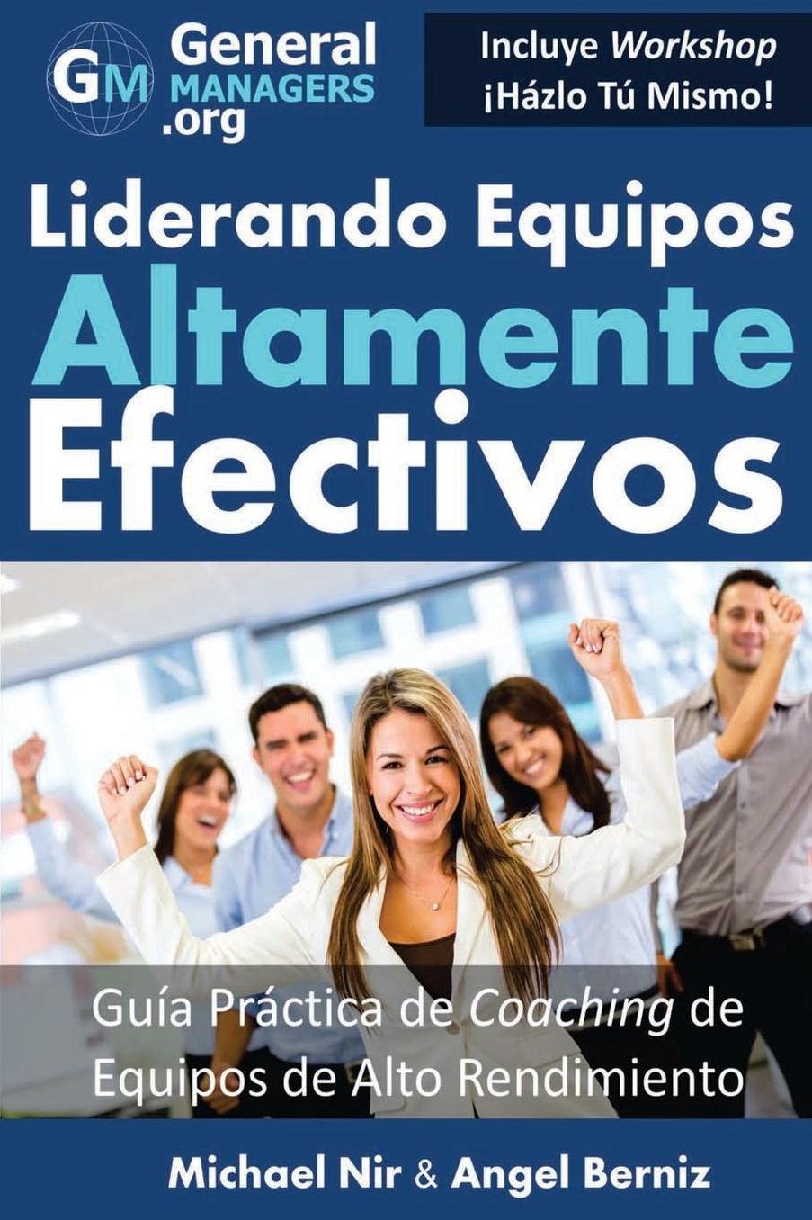 Coaching y Liderazgo: Liderando Equipos Altamente Efectivos - Guia Practica de Coaching de Equipos de Alto Rendimiento (Series de Influencia y Liderazgo en Equipos de Gesti n de Proyectos y Servicios): La gu a definitiva para todo Director, Gerente o L de