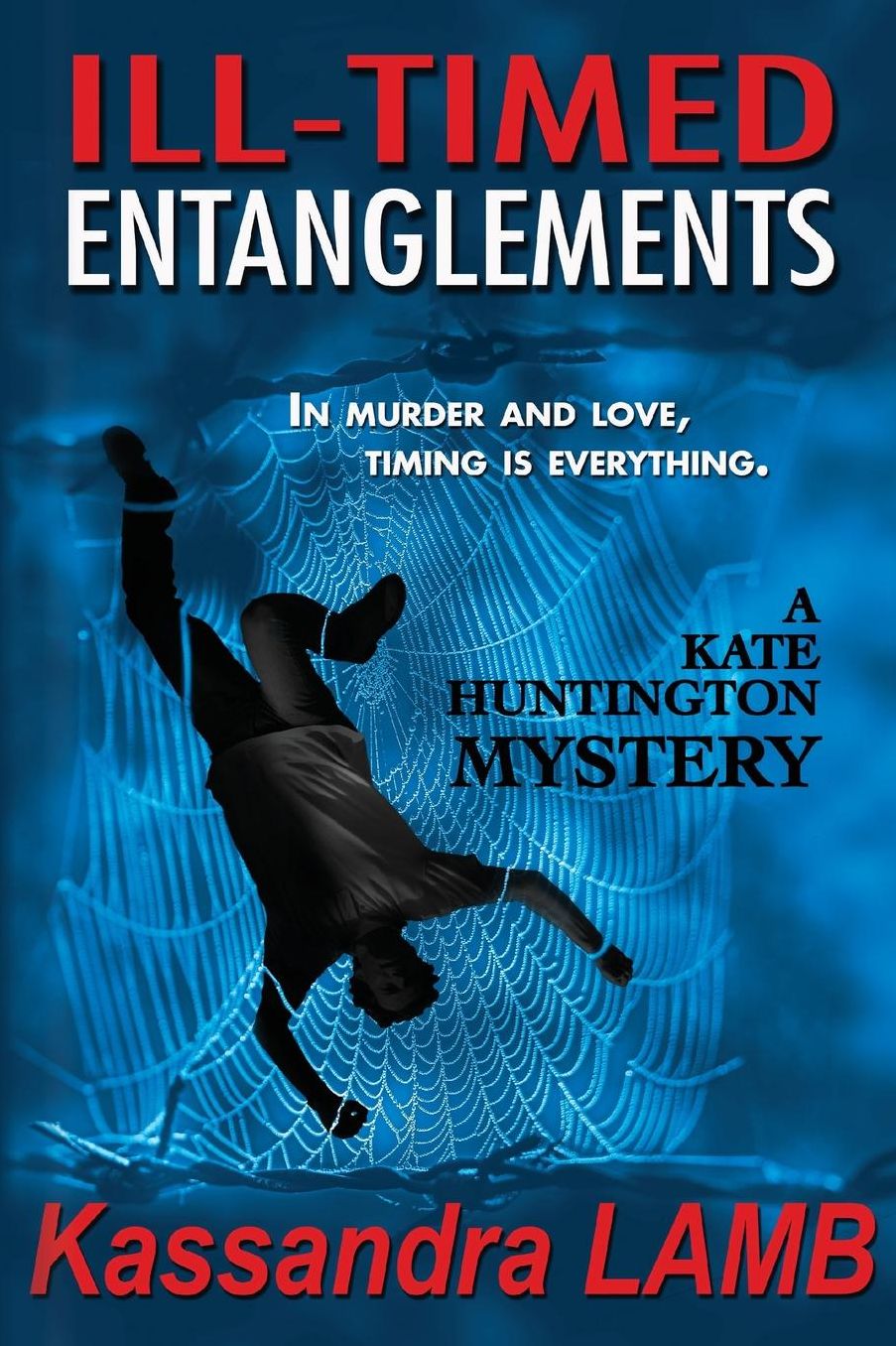 ILL-TIMED ENTANGLEMENTS: A Kate Huntington Mystery