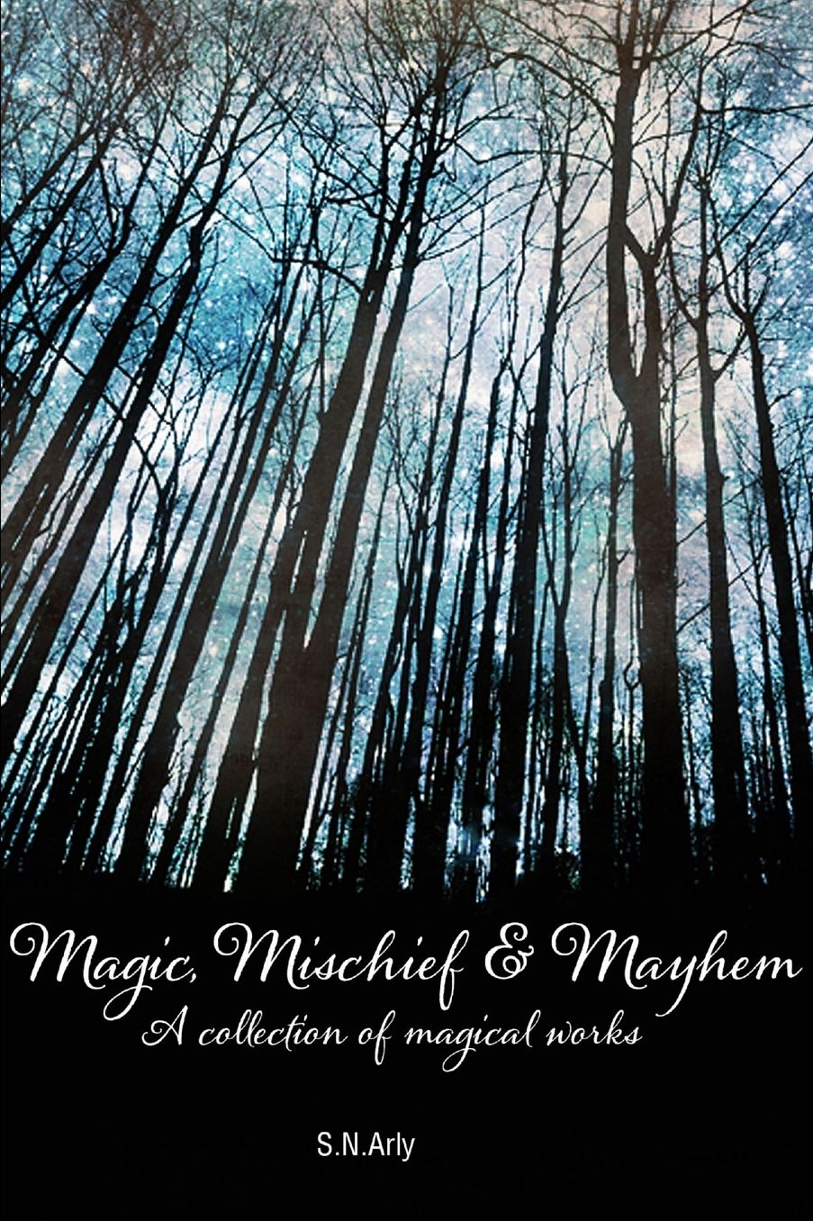 Magic, Mischief & Mayhem: A collection of magical works
