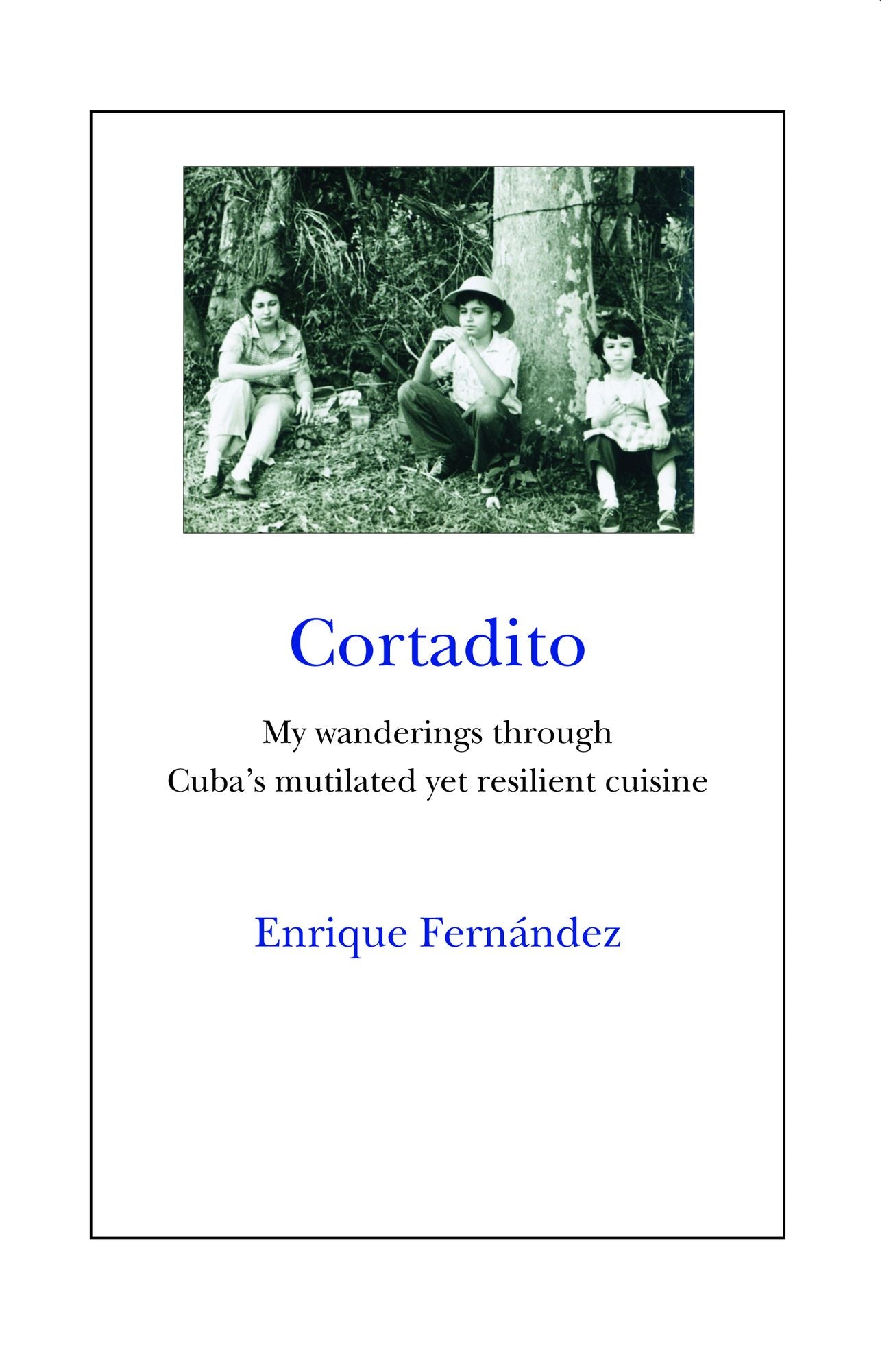 Cortadito: My Wanderings Through Cuba's Mutilated yet Resilient Cuisine