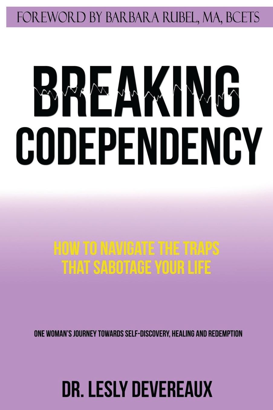 Breaking Codependency: How to Navigate the Traps That Sabotage Your Life