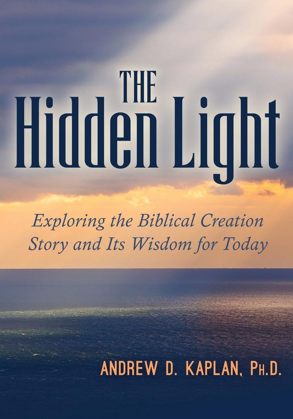 The Hidden Light: Exploring the Biblical Creation Story and Its Wisdom for Today