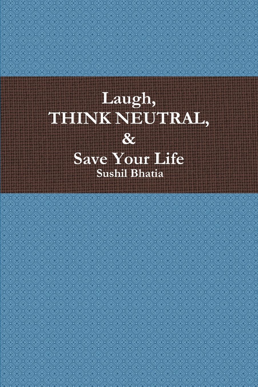 Laugh, Think Neutral & Save Your Life