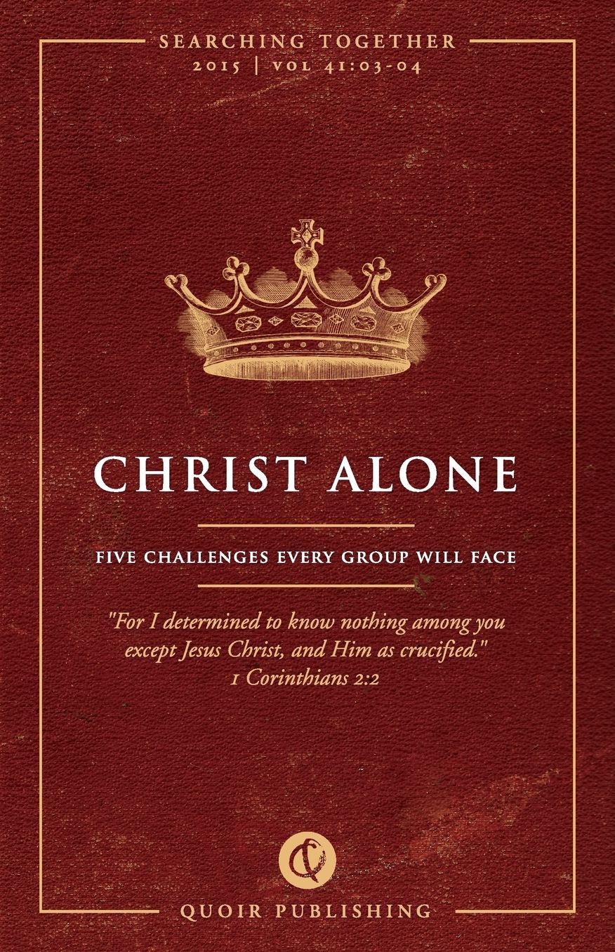 Christ Alone: Five Challenges Every Group Will Face