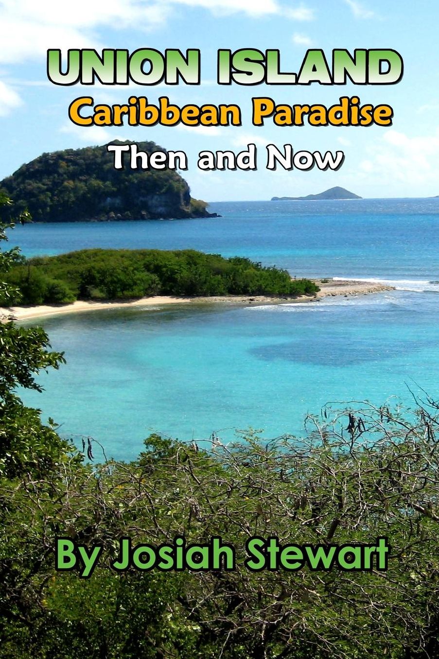Union Island, Caribbean Paradise, Then & Now