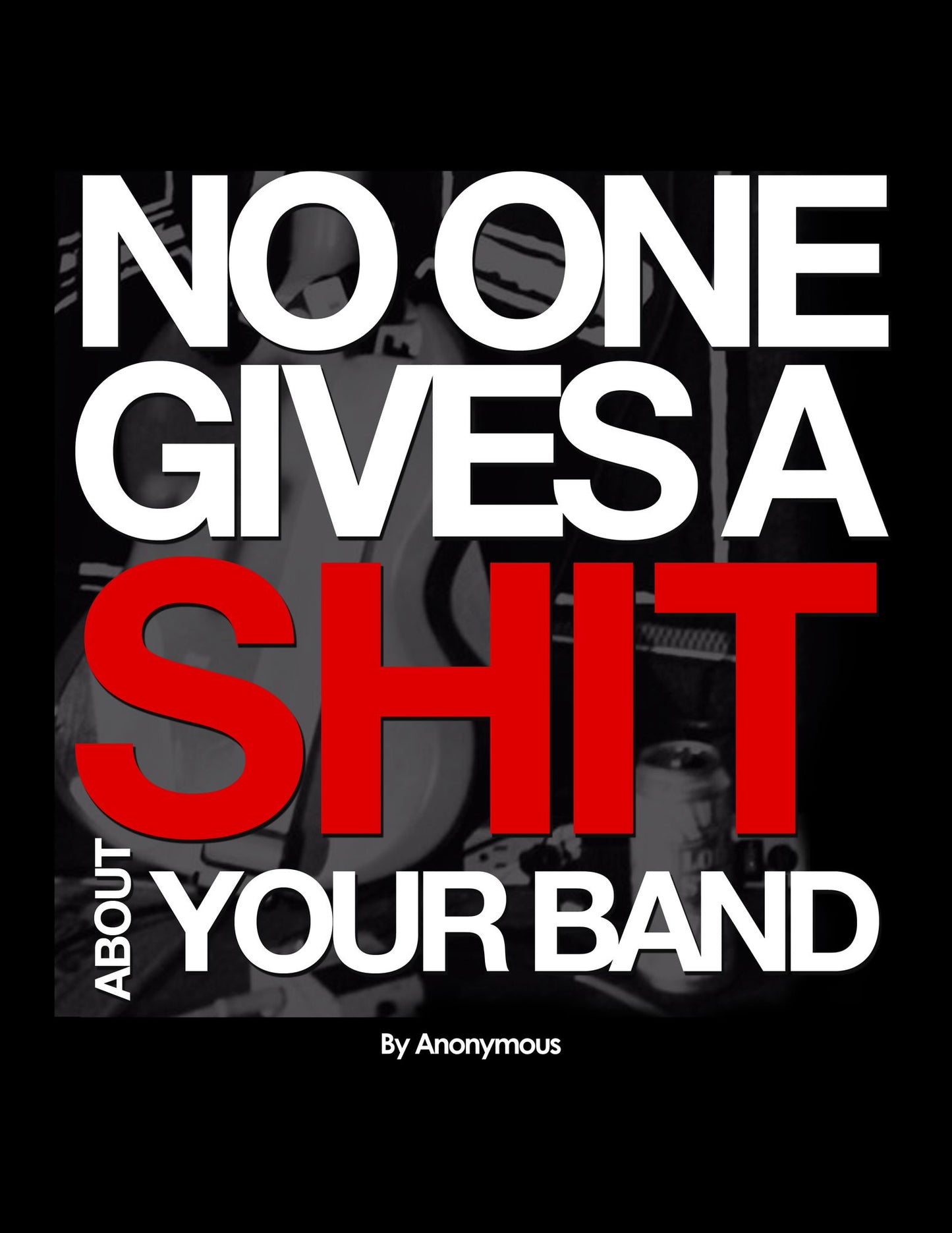 No One Gives A Shit About Your Band