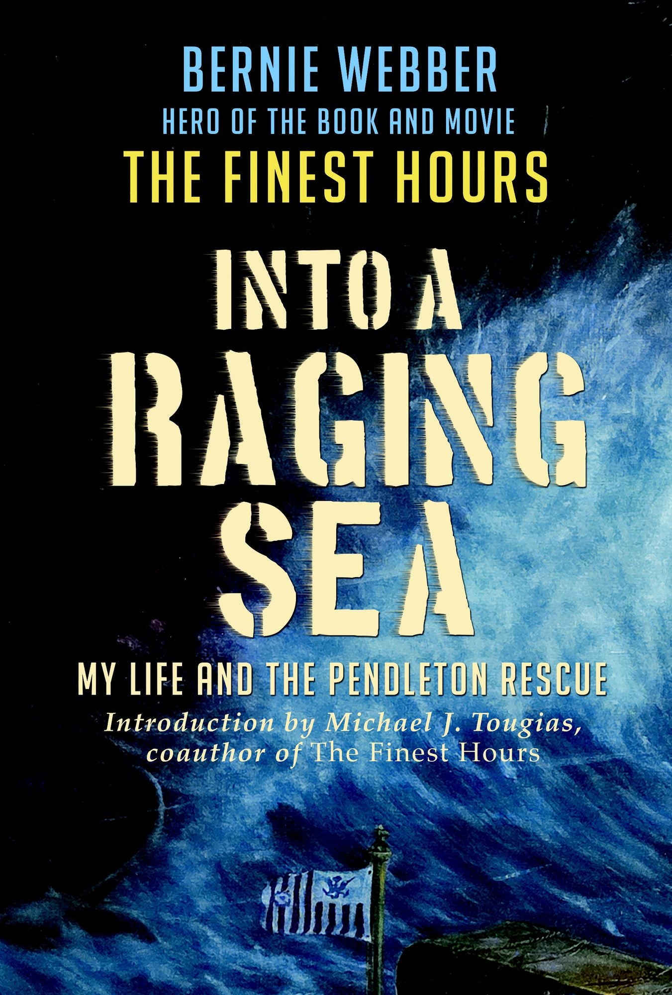 Into a Raging Sea: My Life and the Pendleton Rescue