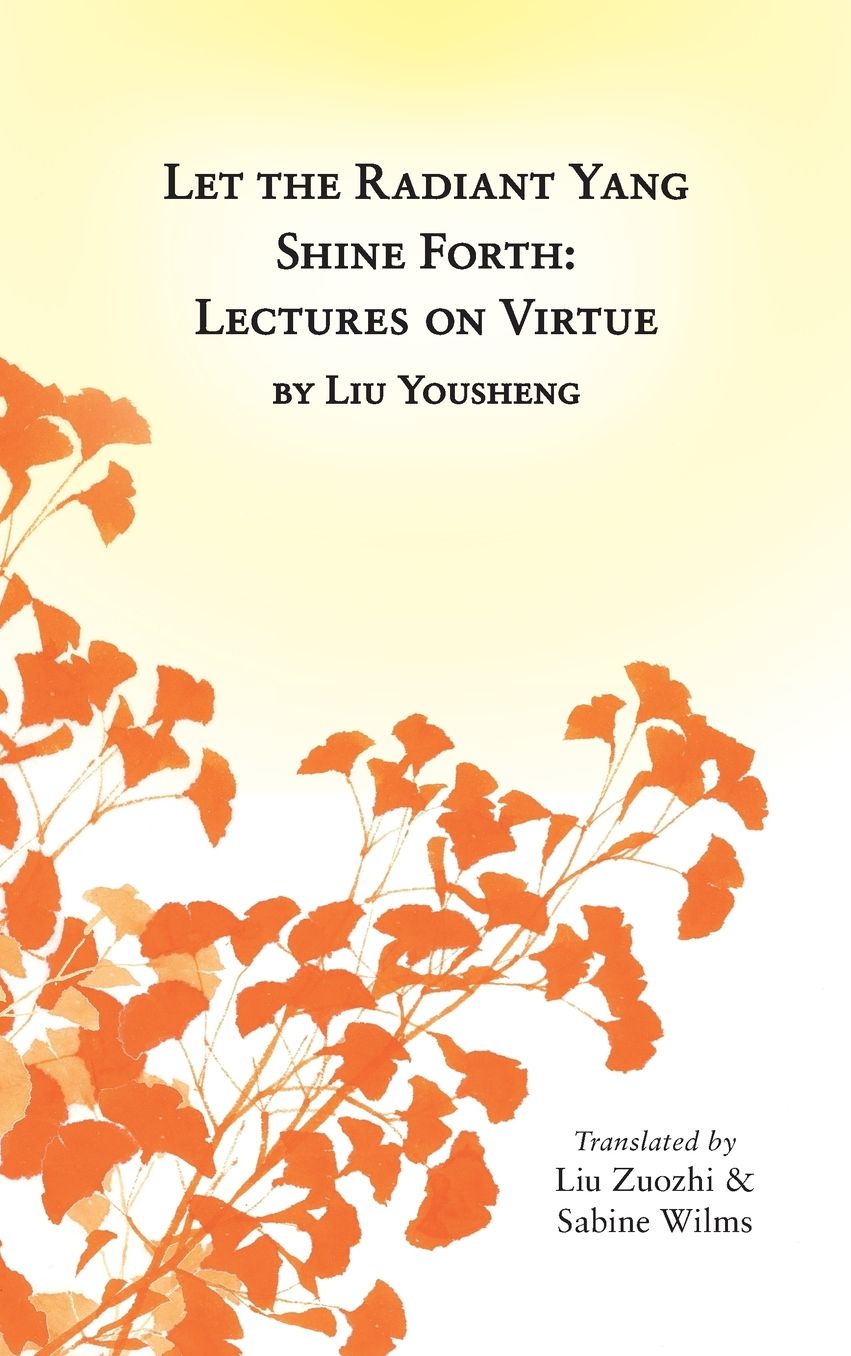 Let the Radiant Yang Shine Forth: Lectures on Virtue