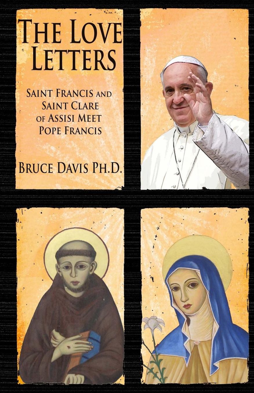The Love Letters: Saint Francis and Saint Clare of Assisi Meet Pope Francis