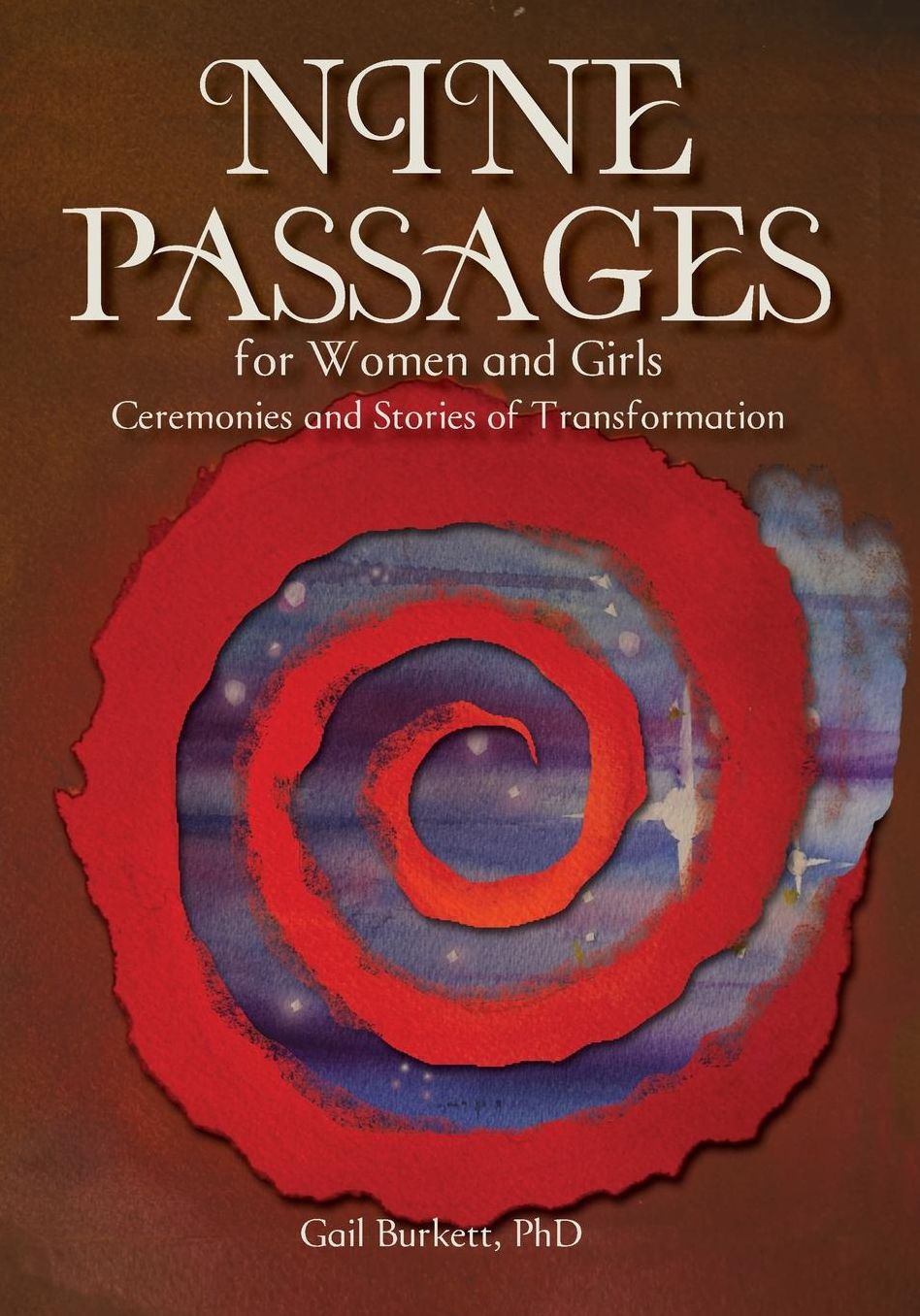 Nine Passages for Women and Girls: Ceremonies and Stories of Transformation