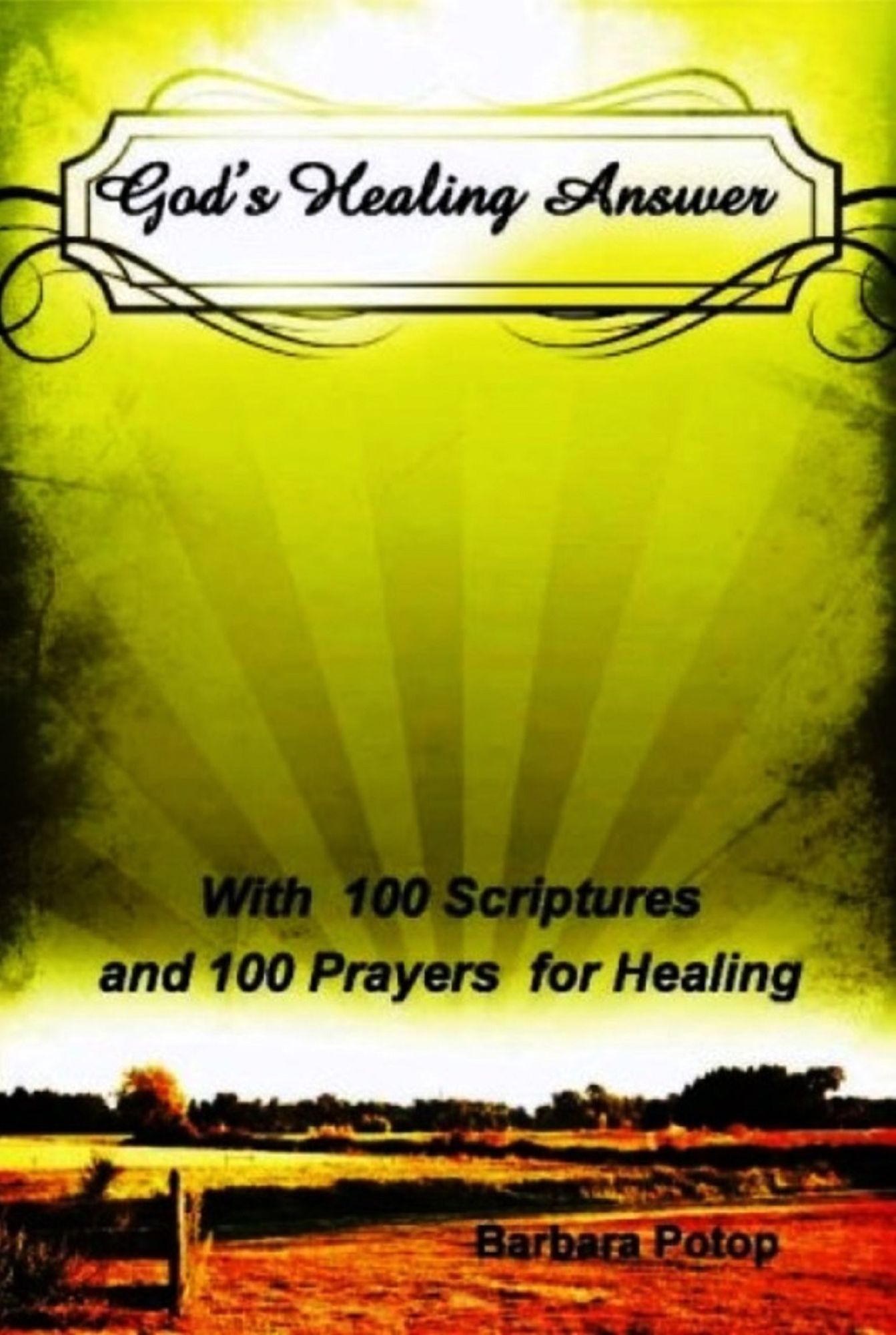 God's Healing Answer: With 100 Scriptures and 100 Prayers for Healing