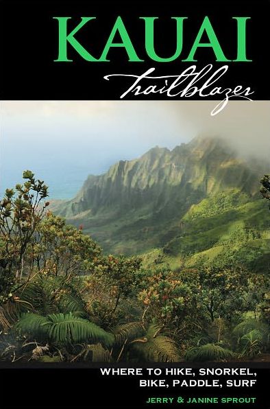 Kauai Trailblazer: Where to Hike, Snorkel, Bike, Paddle, Surf