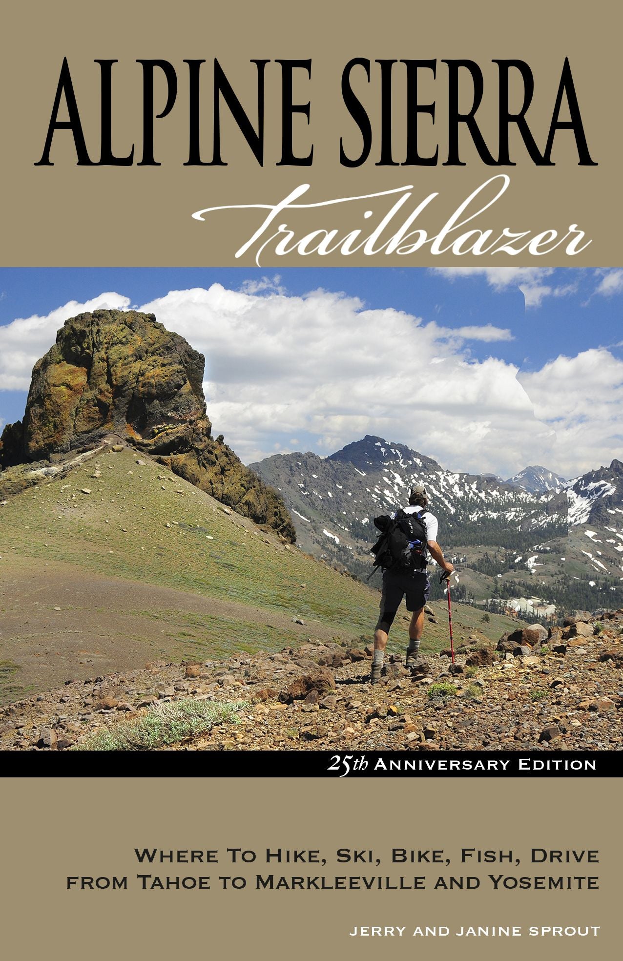 Alpine Sierra Trailblazer: Where to Hike, Ski, Bike, Fish, Drive from Tahoe to Markleeville and Yosemite