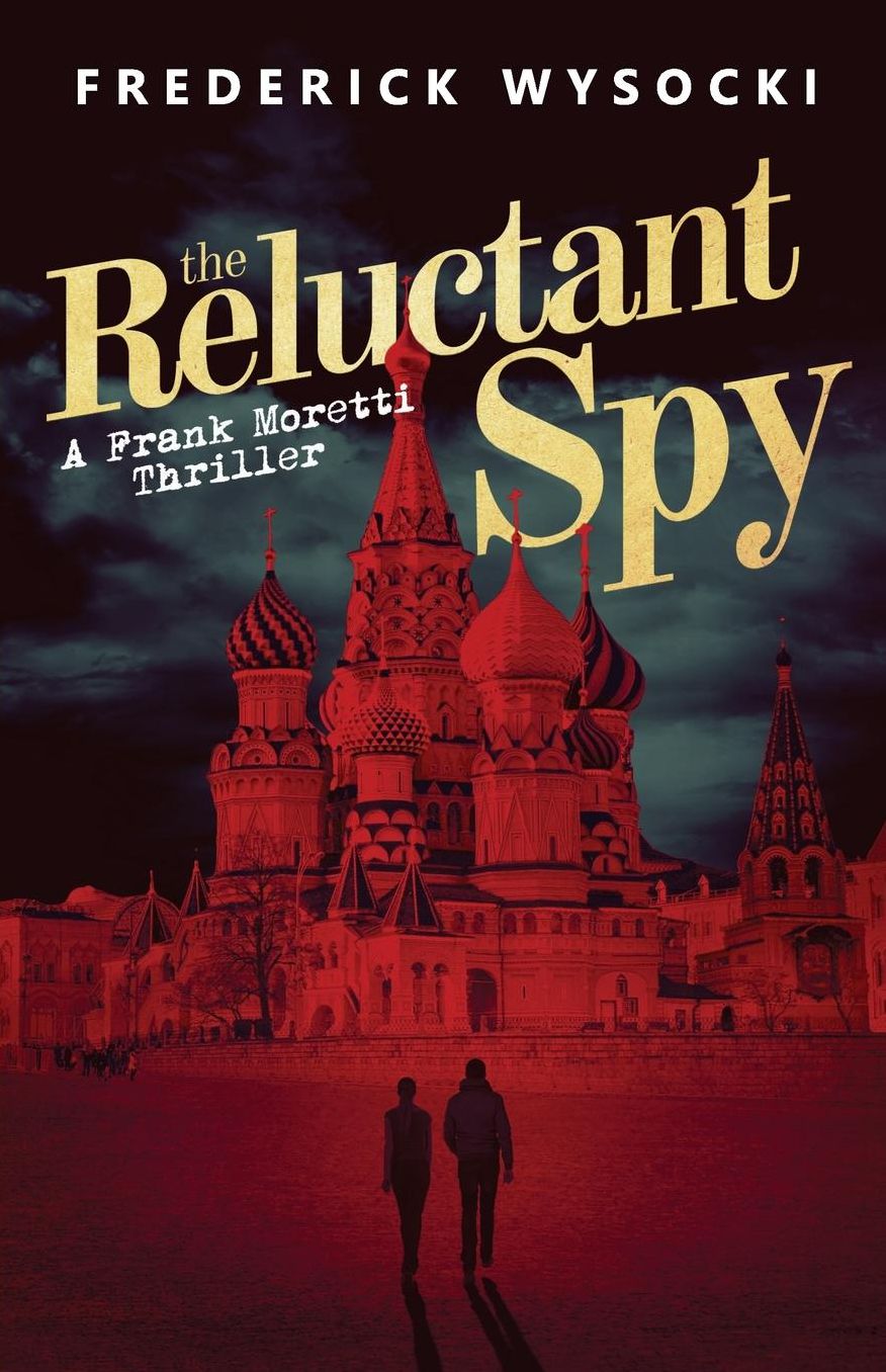 The Reluctant Spy: A Frank Moretti Thriller