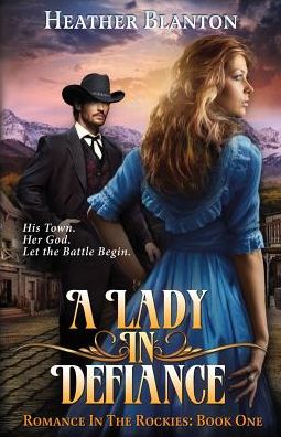 A Lady in Defiance: Romance in the Rockies Book 1