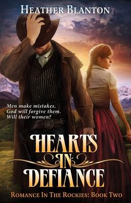 Hearts in Defiance: Romance in the Rockies Book 2
