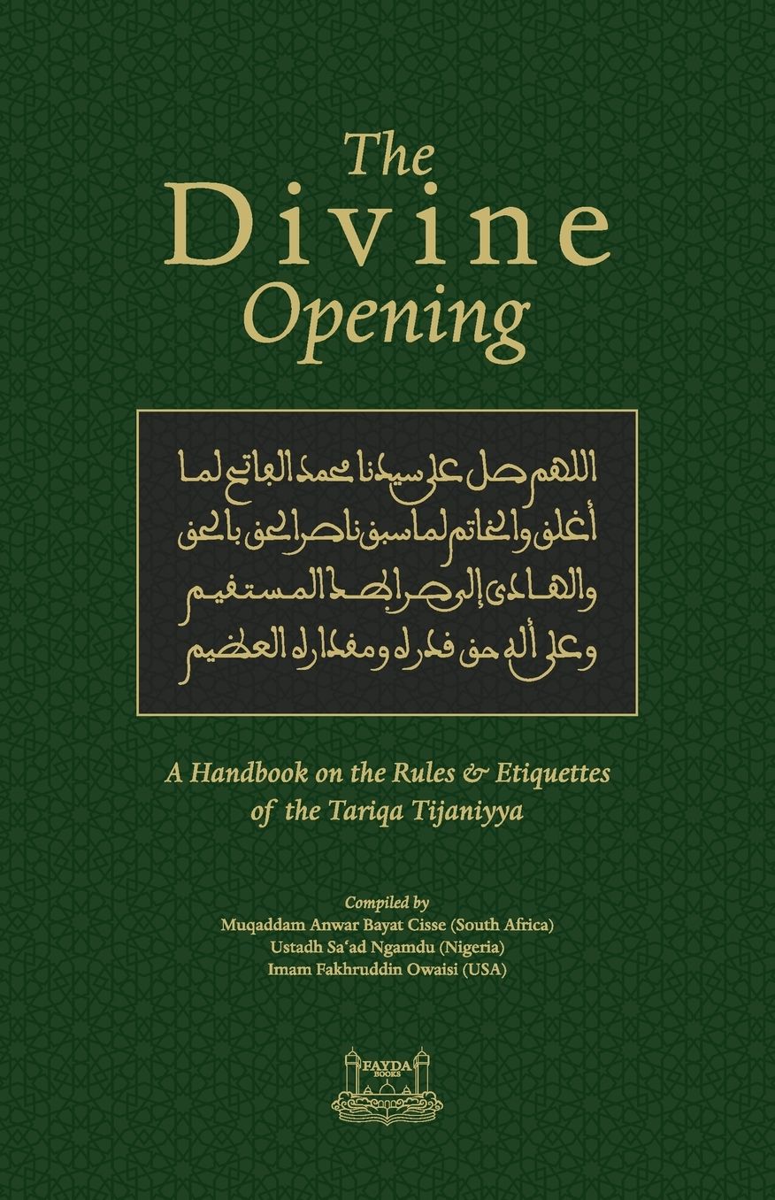 THE DIVINE OPENING: A Handbook on the Rules & Etiquette's of the Tariqa Tijaniyya