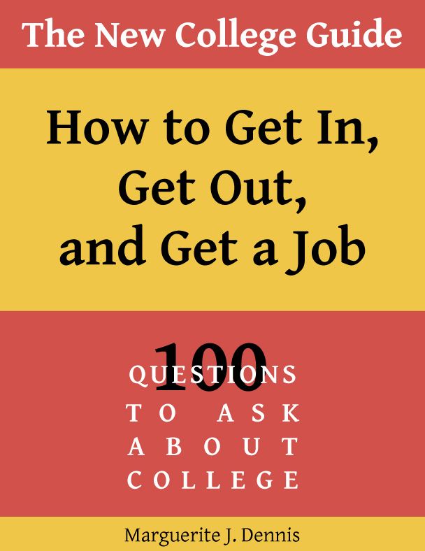 The New College Guide: How to Get In, Get Out, and Get a Job