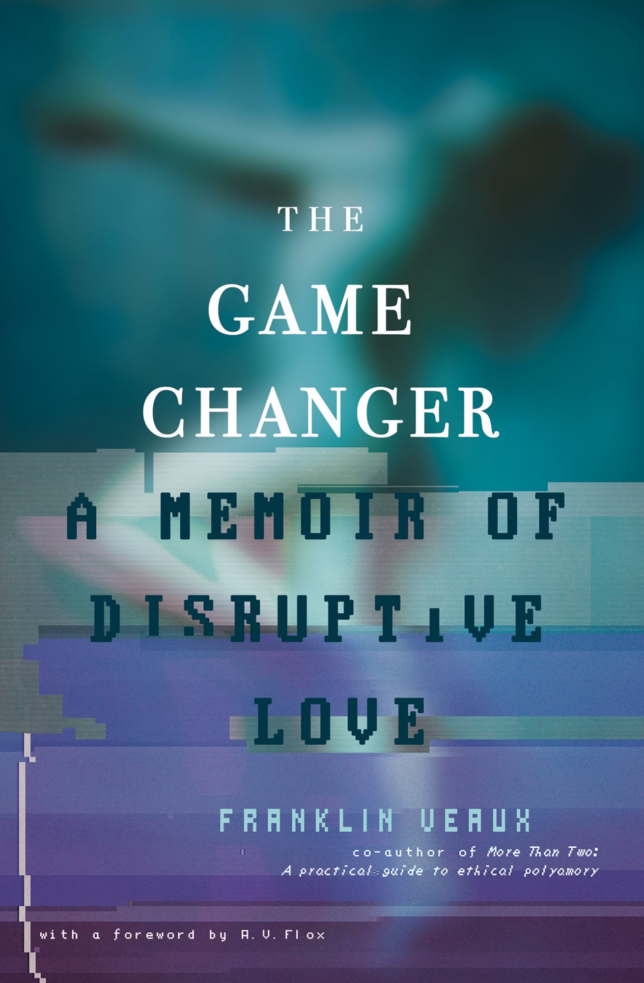 Game Changer: A Memoir of Disruptive Love