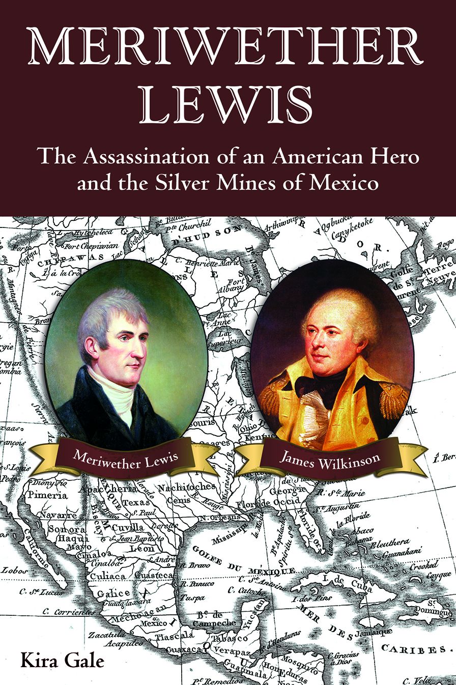 Meriwether Lewis: The Assassination of an American Hero and the Silver Mines of Mexico