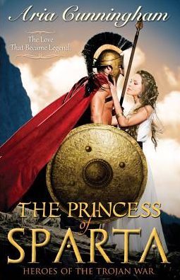 The Princess of Sparta: Heroes of the Trojan War