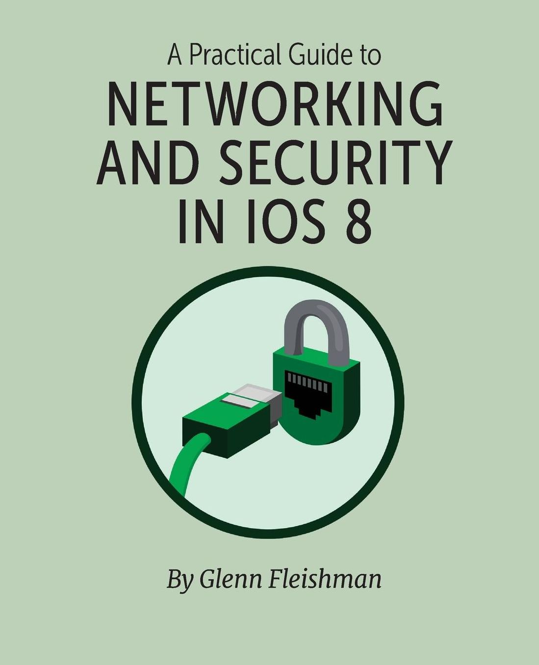 A Practical Guide to Networking and Security in iOS 8
