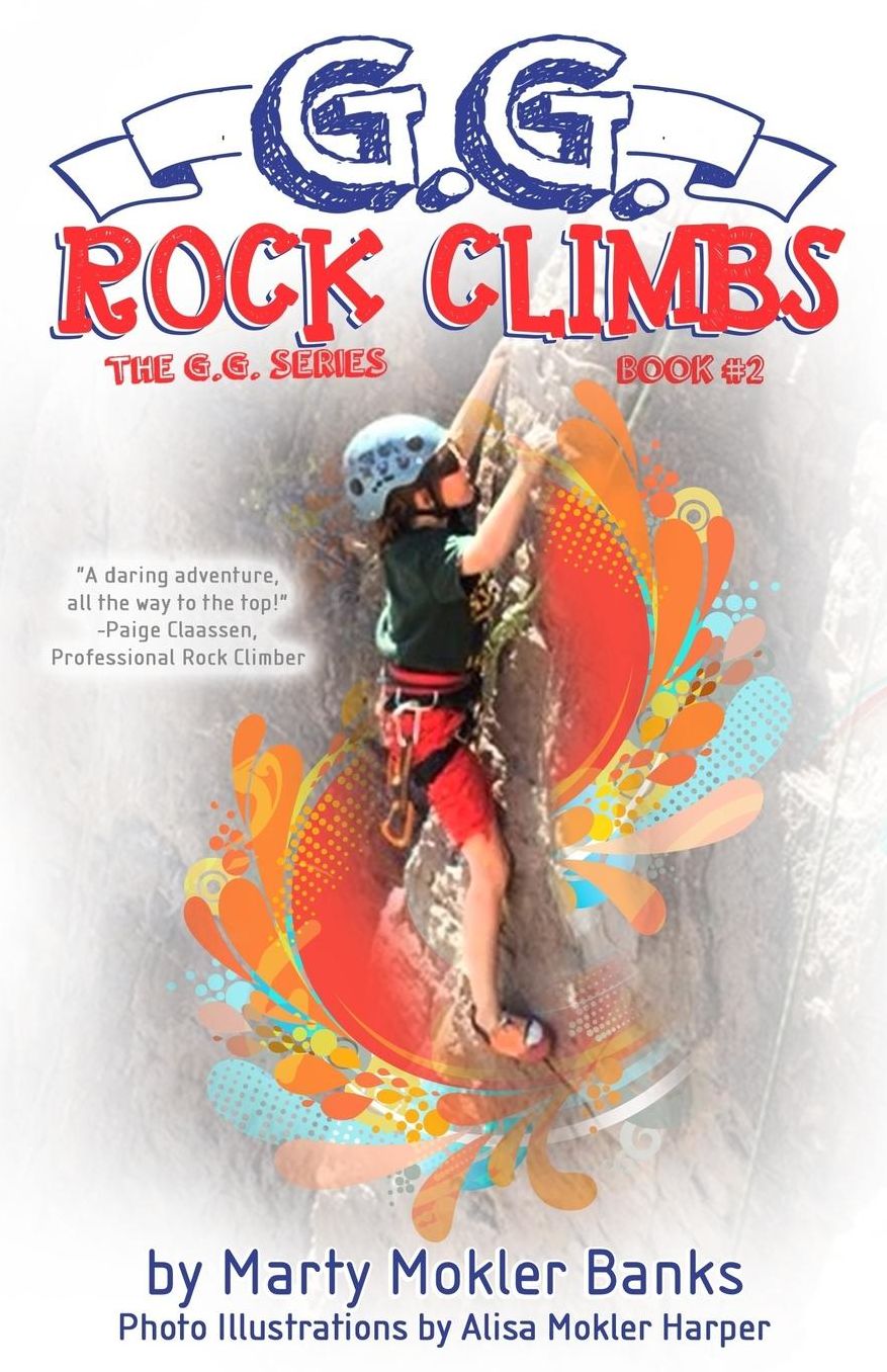 G.G. Rock Climbs: (The G.G. Series, Book #2)