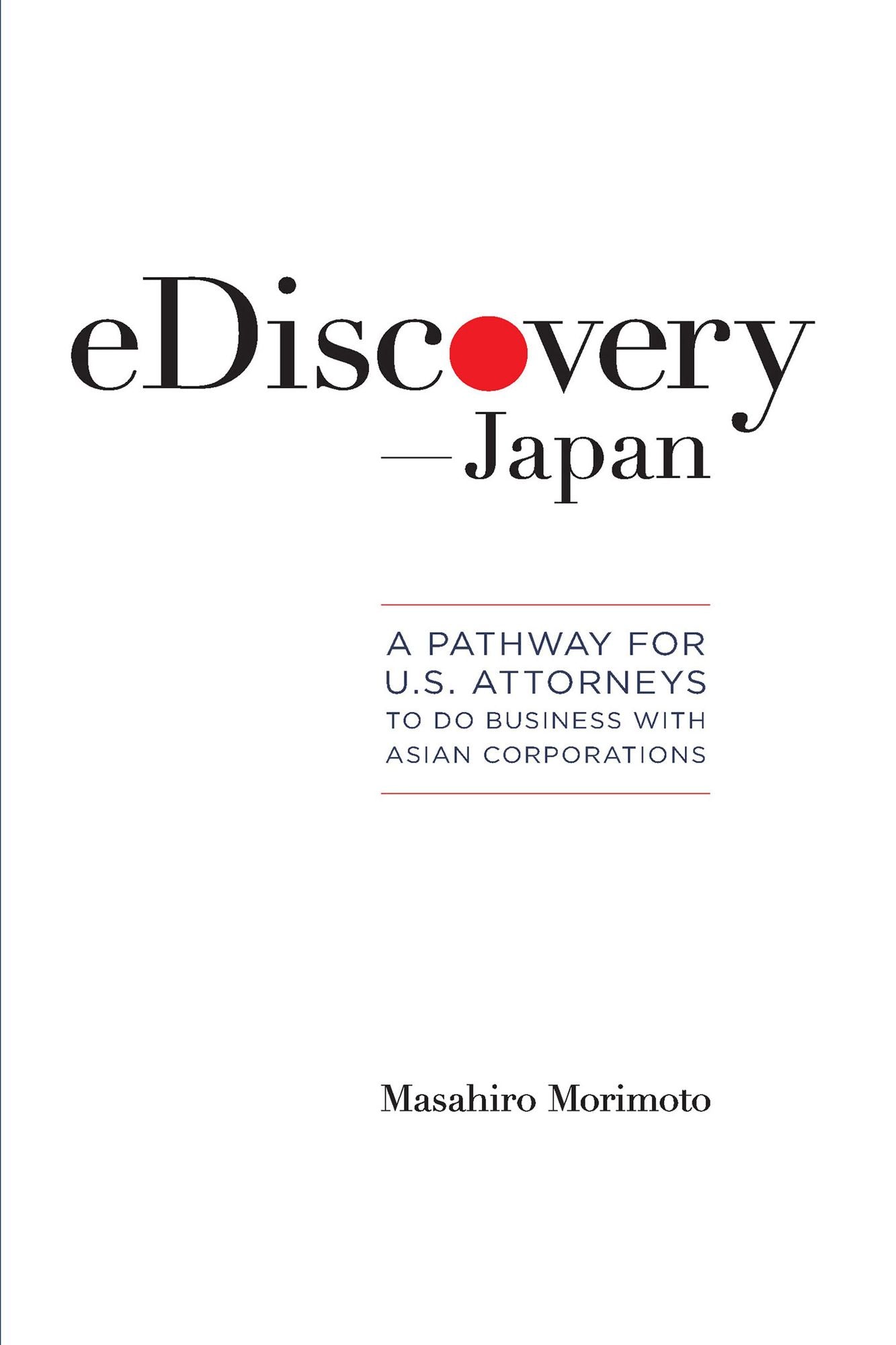 eDiscovery?Japan: A Pathway for U.S. Corporations to Do Business with Asian Corporations