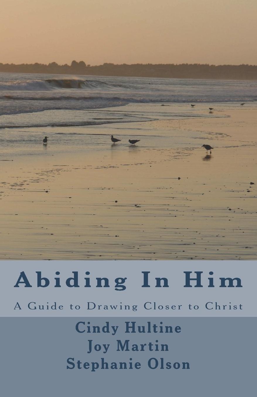 Abiding In Him: A Guide to Draw Closer to Christ