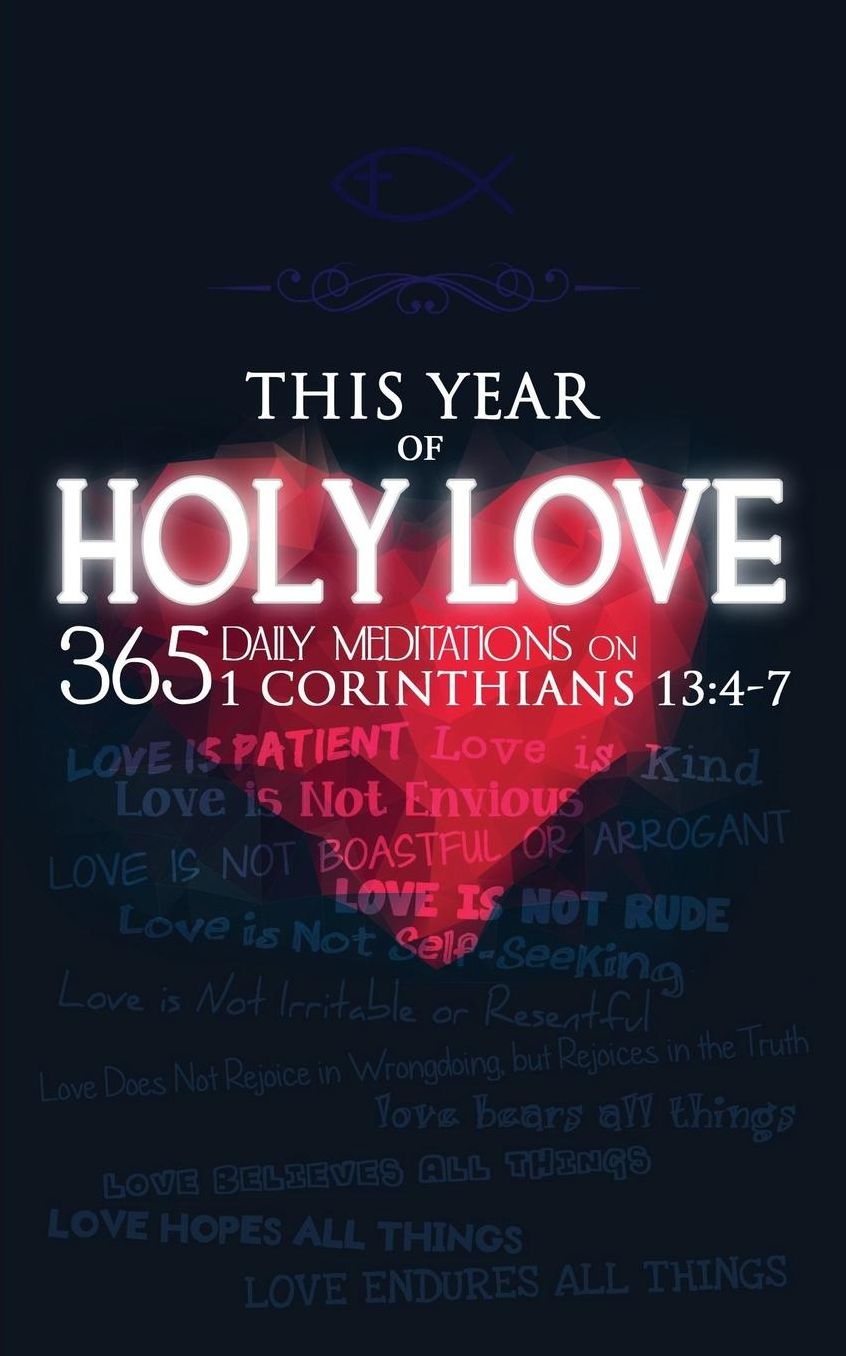 This Year of Holy Love: 365 Daily Meditations on 1 Corinthians 13:4-7