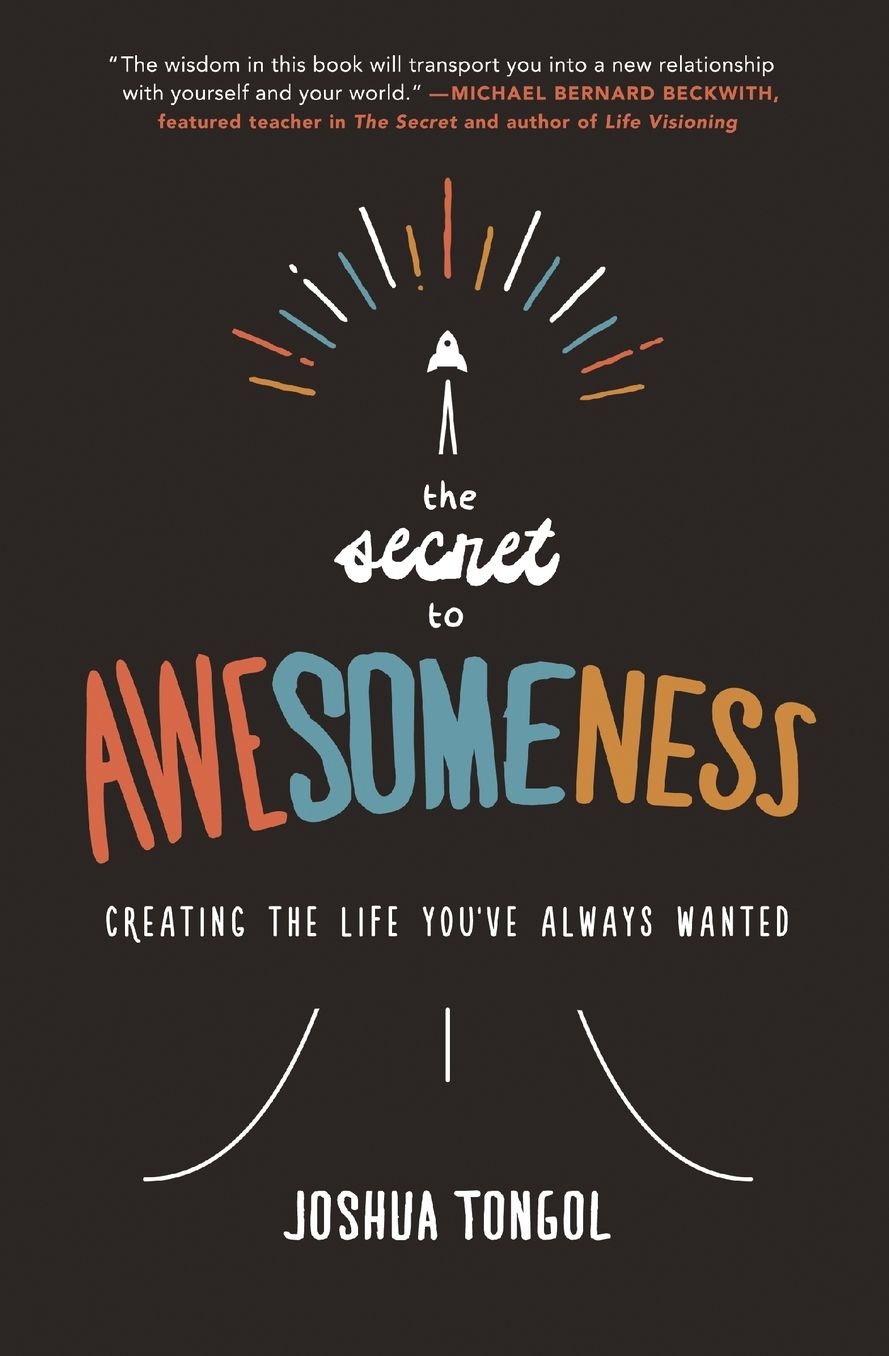 The Secret to Awesomeness: Creating the Life You've Always Wanted