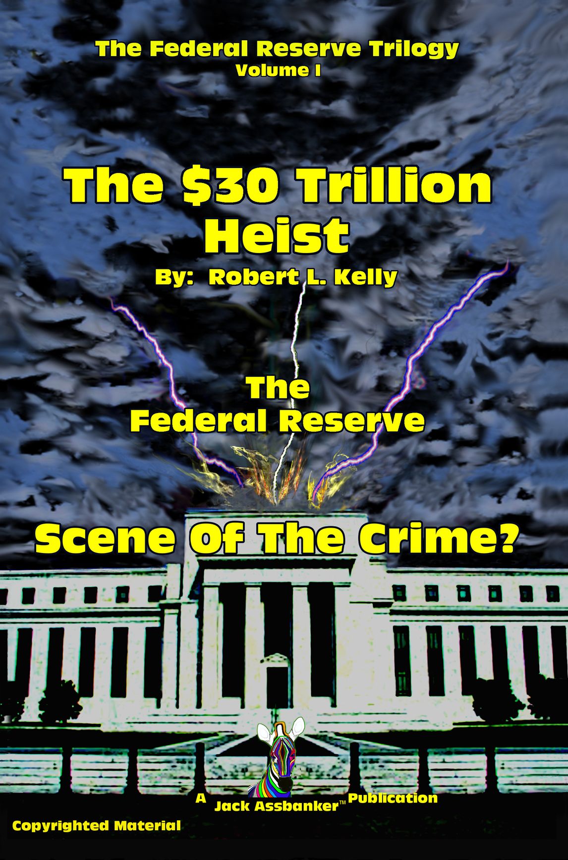 The $30 Trillion Heist - Scene Of the Crime?: Volume I