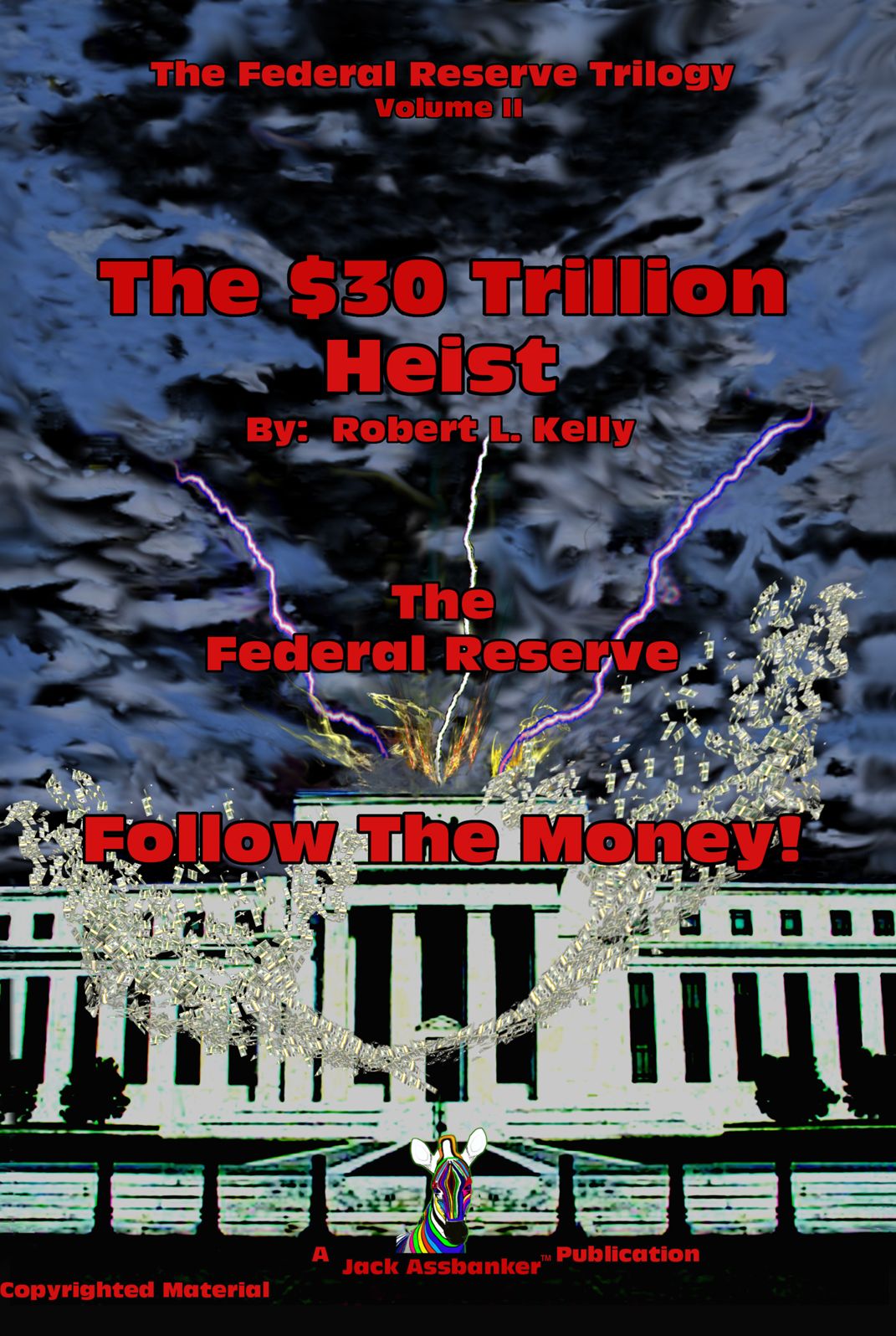 The $30 Trillion Heist - Follow The Money!: Volume II